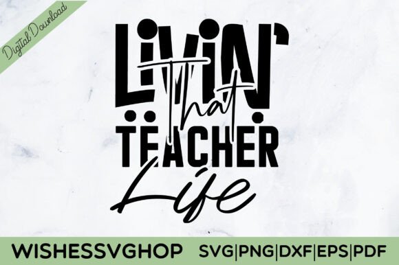 Livin That Teacher Life SVG PNG for Graphics and Crafts