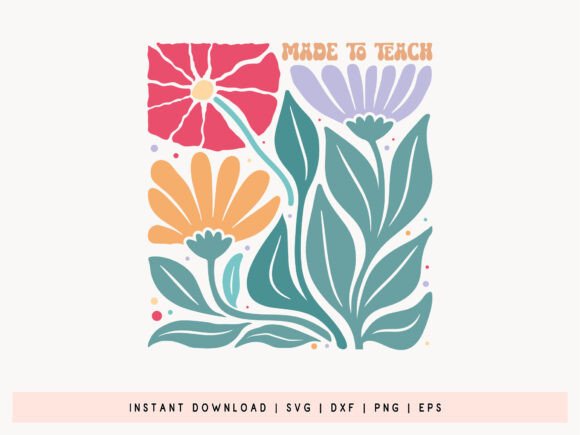 Made to Teach - Funny Teacher Flower SVG