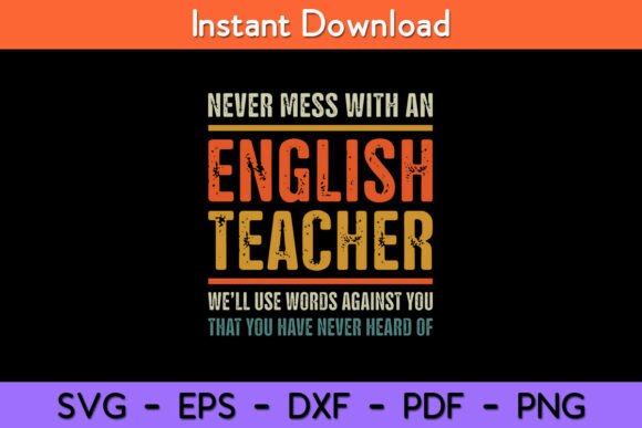 Never Mess with an English Teacher Funny Graphics and Crafts