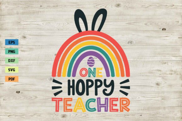 One Hoppy Teacher Rainbow SVG Easter SVG