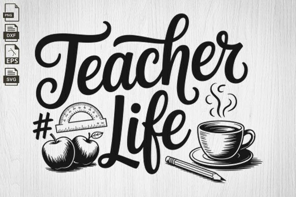 Teacher Life SVG, Graphics & Crafts