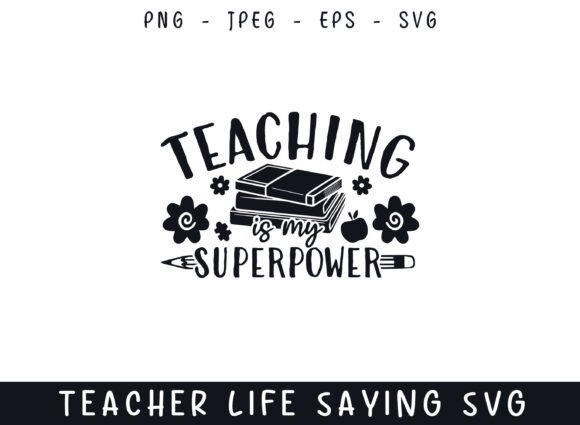 Teaching Superpower Teacher Life Sayings Graphics and Crafts