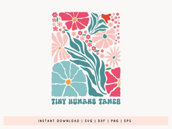 Tiny Humans Tamer - Teacher Floral SVG