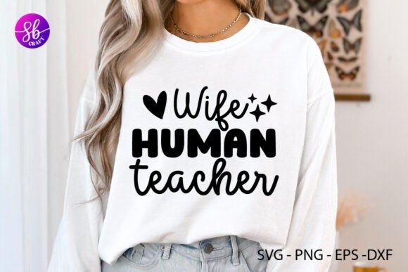Wife Human Teacher Graphics & Crafts