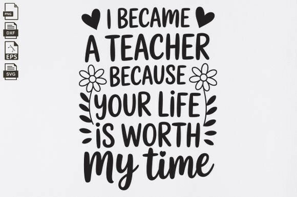 Your Life is Worth My Time SVG, Teacher Graphics
